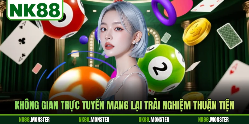 Không gian trực tuyến mang lại trải nghiệm thuận tiện